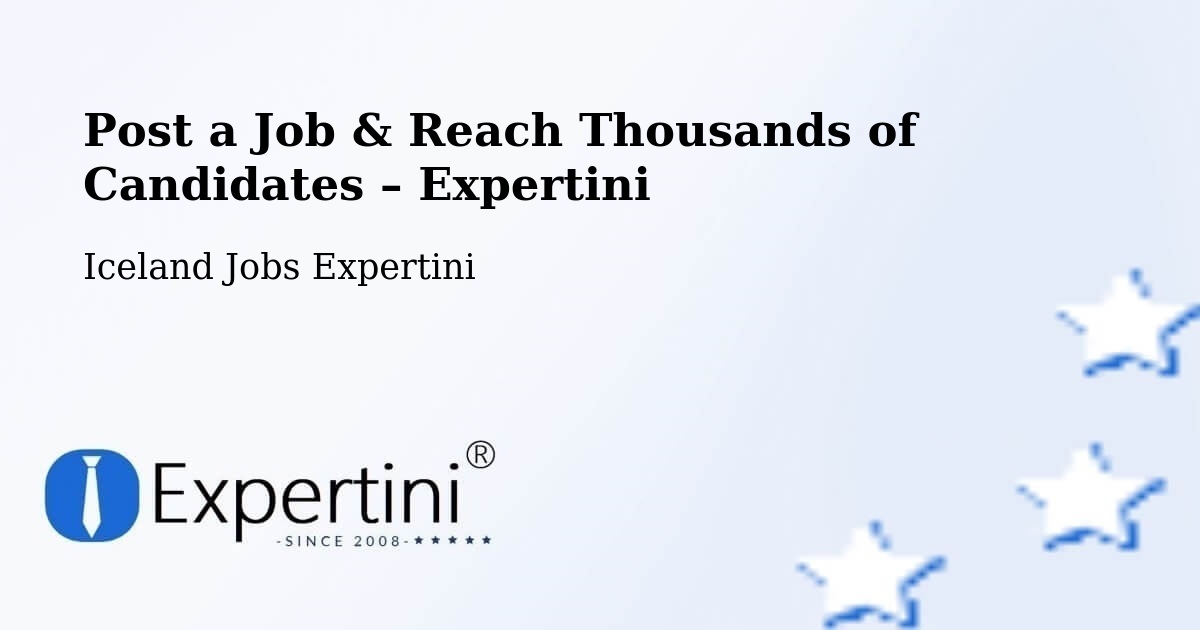 Post a Job in Selfoss – Hire the Right Talent - Selfoss, Iceland Jobs Expertini