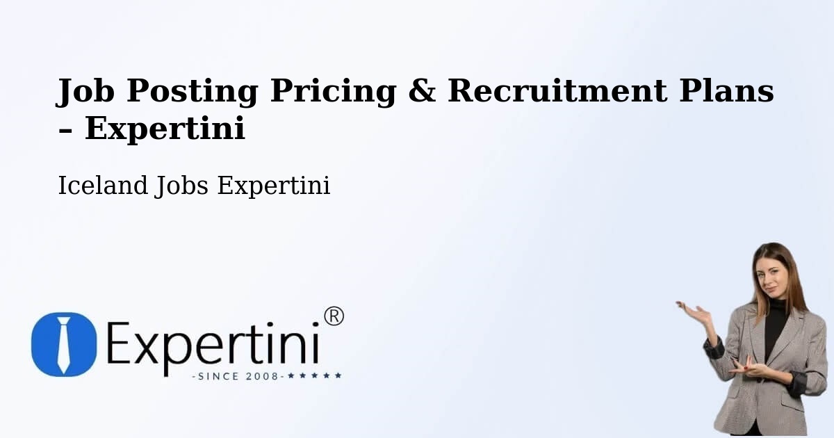 Job Posting Pricing & Recruitment Plans – Selfoss - Selfoss, Iceland Jobs Expertini